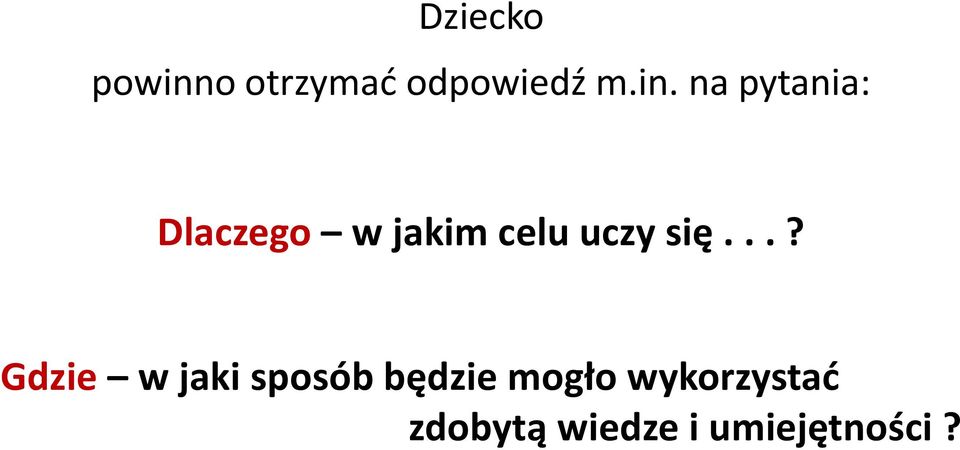 na pytania: Dlaczego w jakim celu uczy