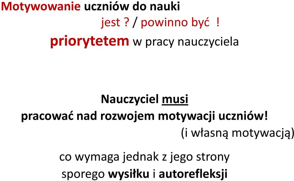 pracować nad rozwojem motywacji uczniów!