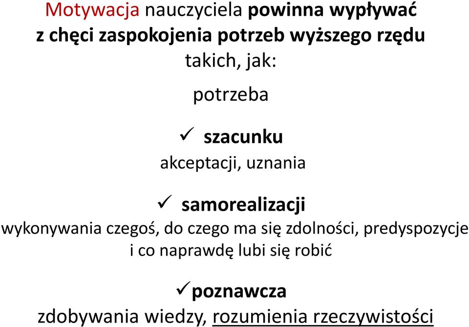 samorealizacji wykonywania czegoś, do czego ma się zdolności,