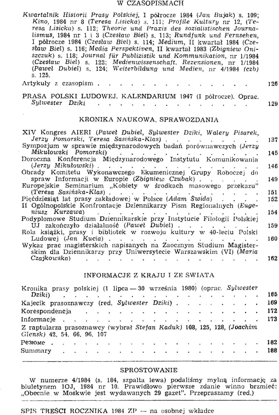 114; Medium, II kwartał 1984 (Czesław Biel) s. 116; Media Perspektiven, II kwartał 1983 (Zbigniew Oniszczuk) s. 118; Journal für Publizistik und Kommunikation, nr 1/1984 (Czesław Biel) s.