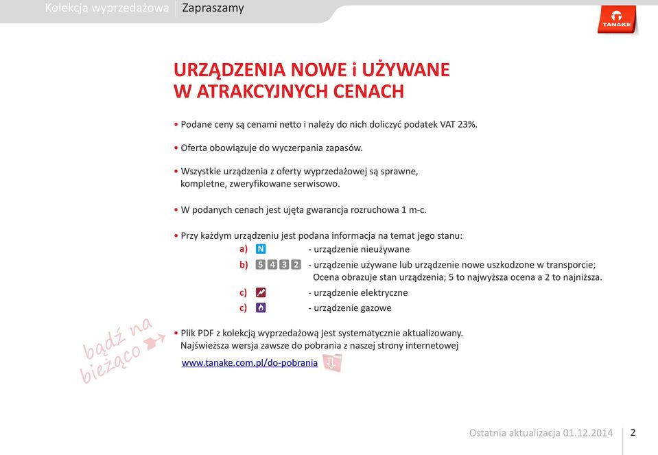 bądź na bieżąco Przy każdym urządzeniu jest podana informacja na temat jego stanu: a) - urządzenie nieużywane b) c) c) 5 4 3 2 - urządzenie używane lub urządzenie nowe uszzone w transporcie; Ocena