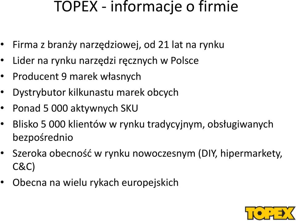 Ponad 5 000 aktywnych SKU Blisko 5 000 klientów w rynku tradycyjnym, obsługiwanych