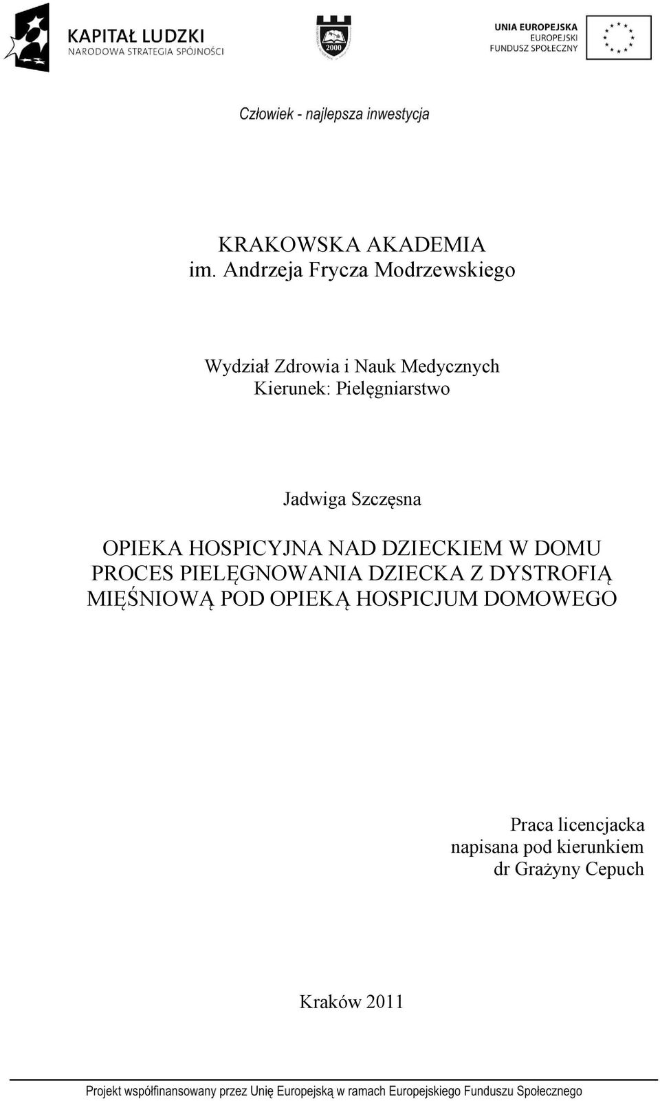 Pielęgniarstwo Jadwiga Szczęsna OPIEKA HOSPICYJNA NAD DZIECKIEM W DOMU PROCES