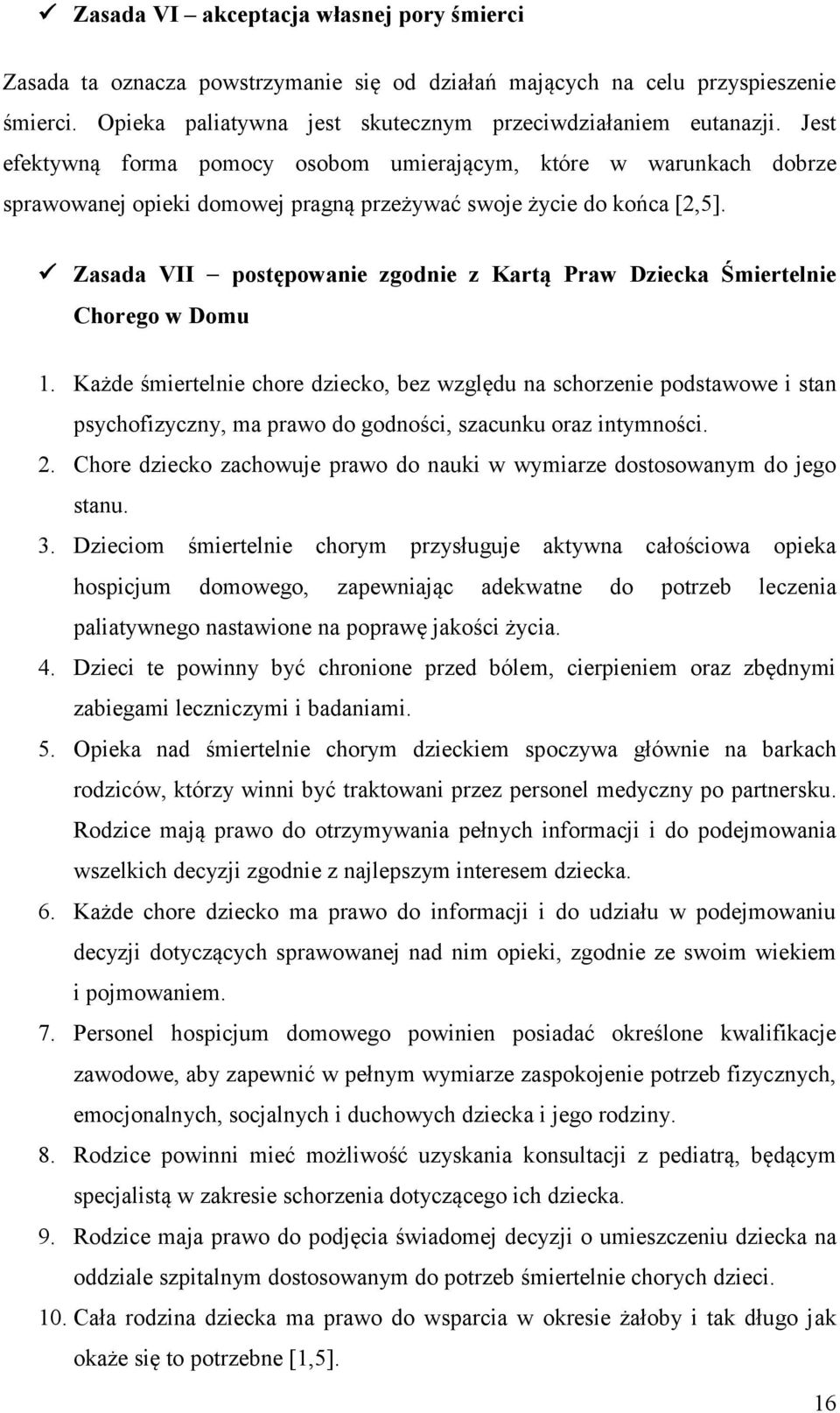 Zasada VII Chorego w Domu postępowanie zgodnie z Kartą Praw Dziecka Śmiertelnie 1.