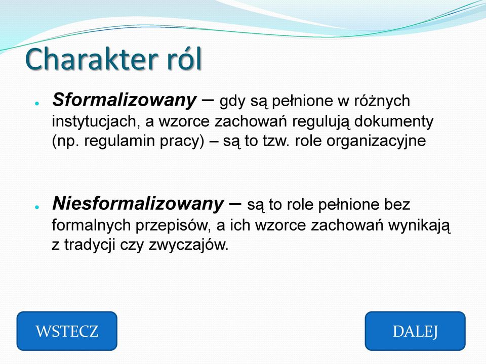 role organizacyjne Niesformalizowany są to role pełnione bez