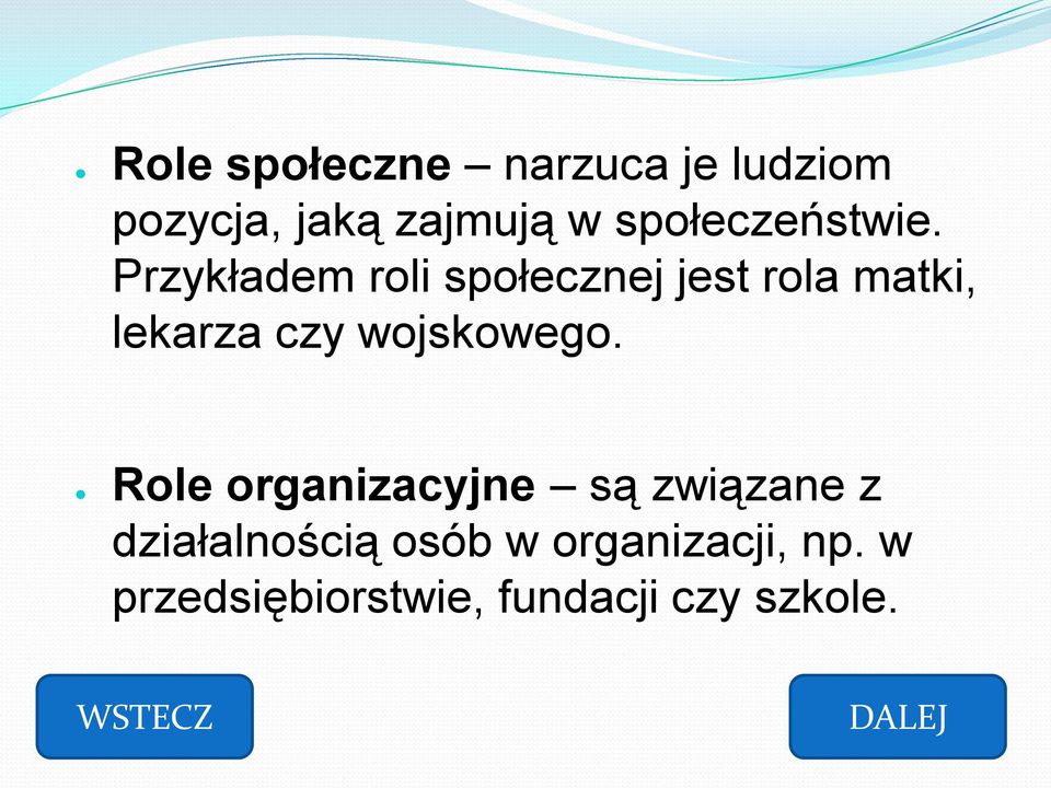 Przykładem roli społecznej jest rola matki, lekarza czy