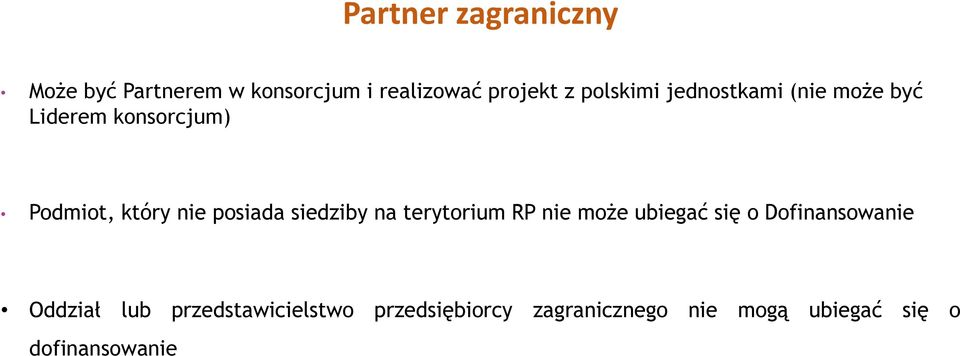 posiada siedziby na terytorium RP nie może ubiegać się o Dofinansowanie Oddział