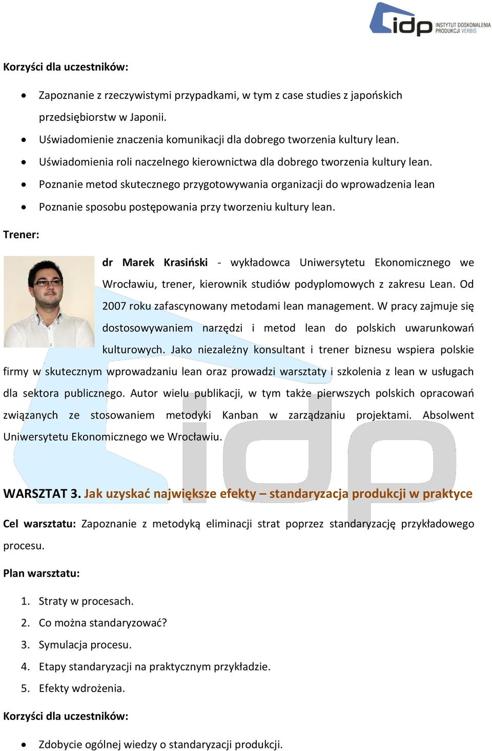 Poznanie metod skutecznego przygotowywania organizacji do wprowadzenia lean Poznanie sposobu postępowania przy tworzeniu kultury lean.