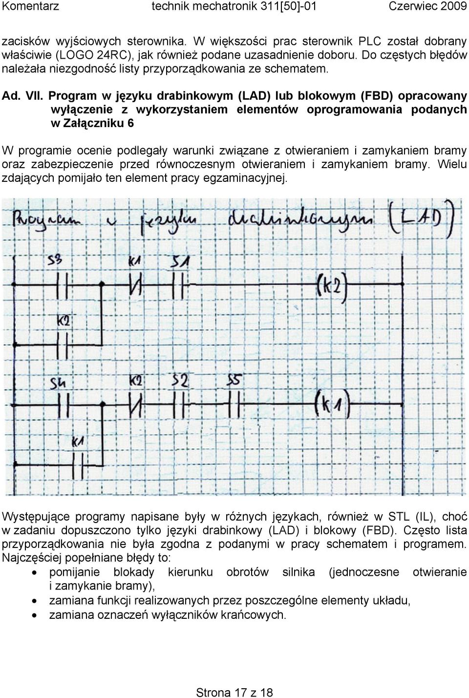 Program w języku drabinkowym (LAD) lub blokowym (FBD) opracowany wyłączenie z wykorzystaniem elementów oprogramowania podanych w Załączniku 6 W programie ocenie podlegały warunki związane z