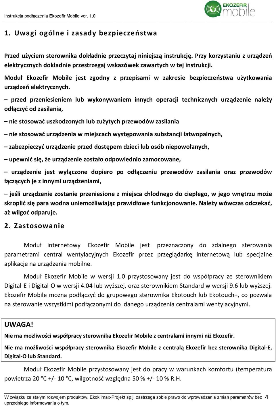 Moduł Ekozefir Mobile jest zgodny z przepisami w zakresie bezpieczeństwa użytkowania urządzeń elektrycznych.