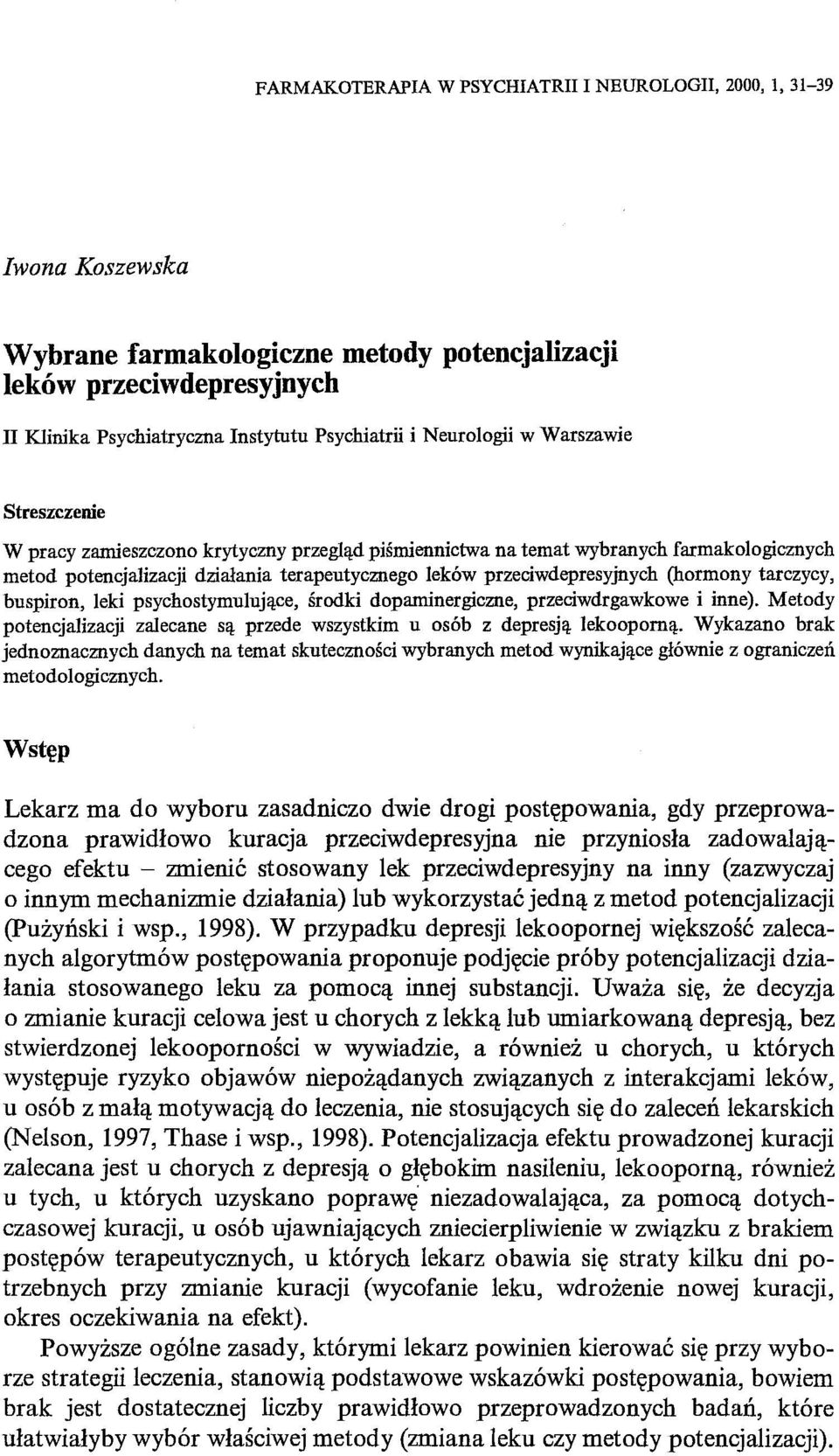 przeciwdepresyjnych (hormony tarczycy, buspiron, leki psychostymulujące, środki dopaminergiczne, przeciwdrgawkowe i inne).