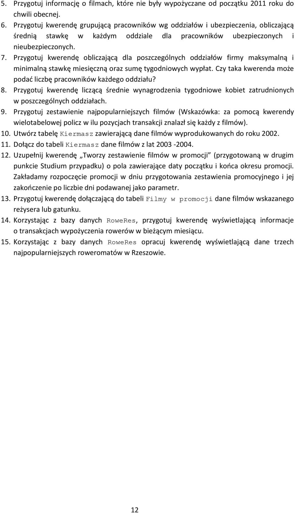 Przygotuj kwerendę obliczającą dla poszczególnych oddziałów firmy maksymalną i minimalną stawkę miesięczną oraz sumę tygodniowych wypłat.