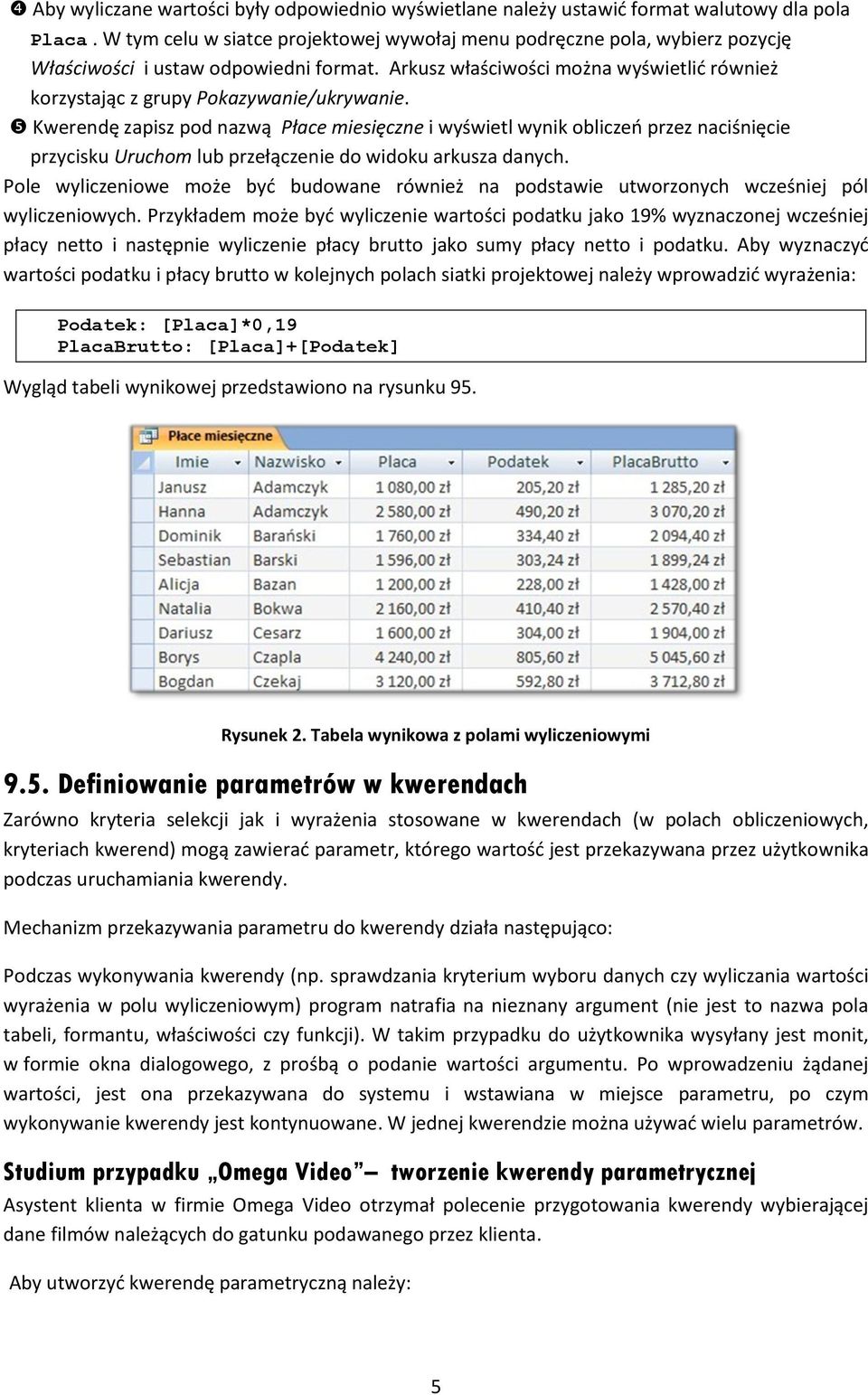 Arkusz właściwości można wyświetlid również korzystając z grupy Pokazywanie/ukrywanie.