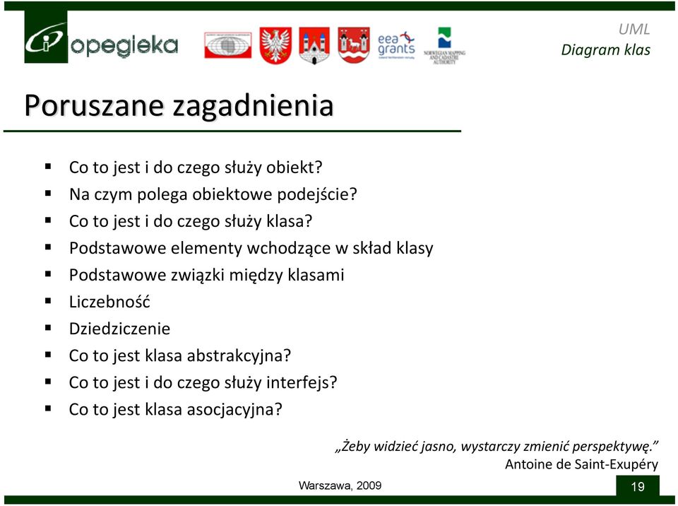 Podstawowe elementy wchodzące w skład klasy Podstawowe związki między klasami Liczebność Dziedziczenie Co to