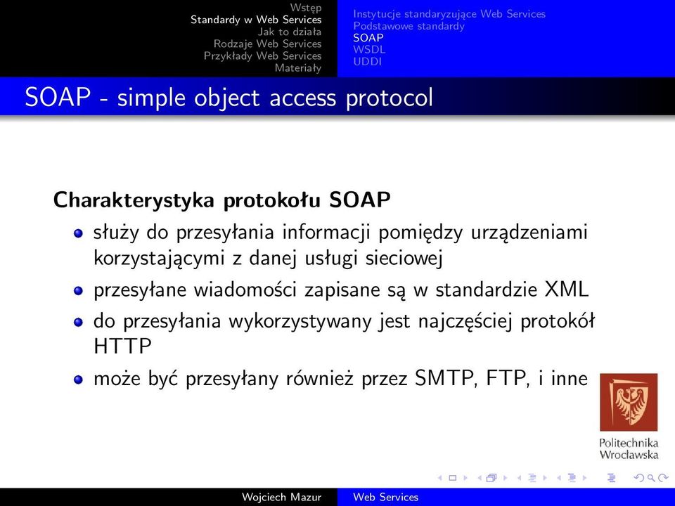 korzystającymi z danej usługi sieciowej przesyłane wiadomości zapisane są w standardzie XML