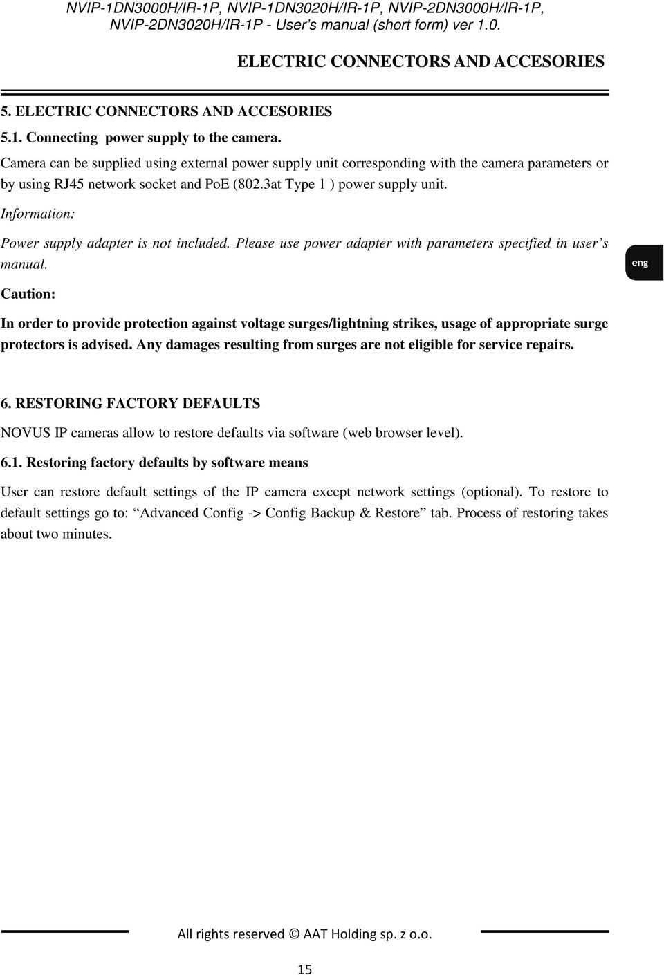 Information: Power supply adapter is not included. Please use power adapter with parameters specified in user s manual.