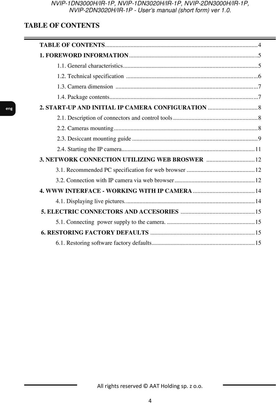 4. Starting the IP camera... 11 3. NETWORK CONNECTION UTILIZING WEB BROSWER... 12 3.1. Recommended PC specification for web browser... 12 3.2. Connection with IP camera via web browser... 12 4.