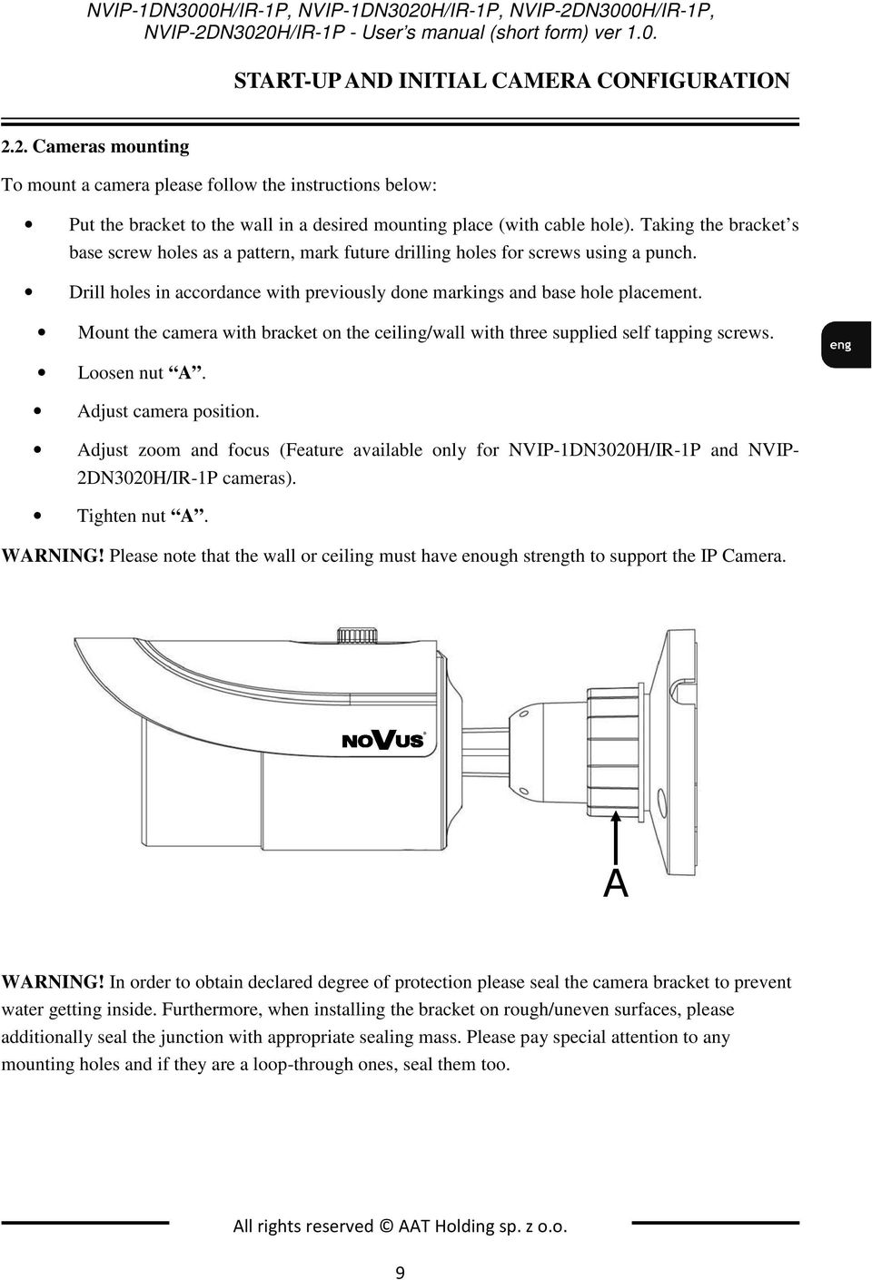 Mount the camera with bracket on the ceiling/wall with three supplied self tapping screws. Loosen nut A. Adjust camera position.