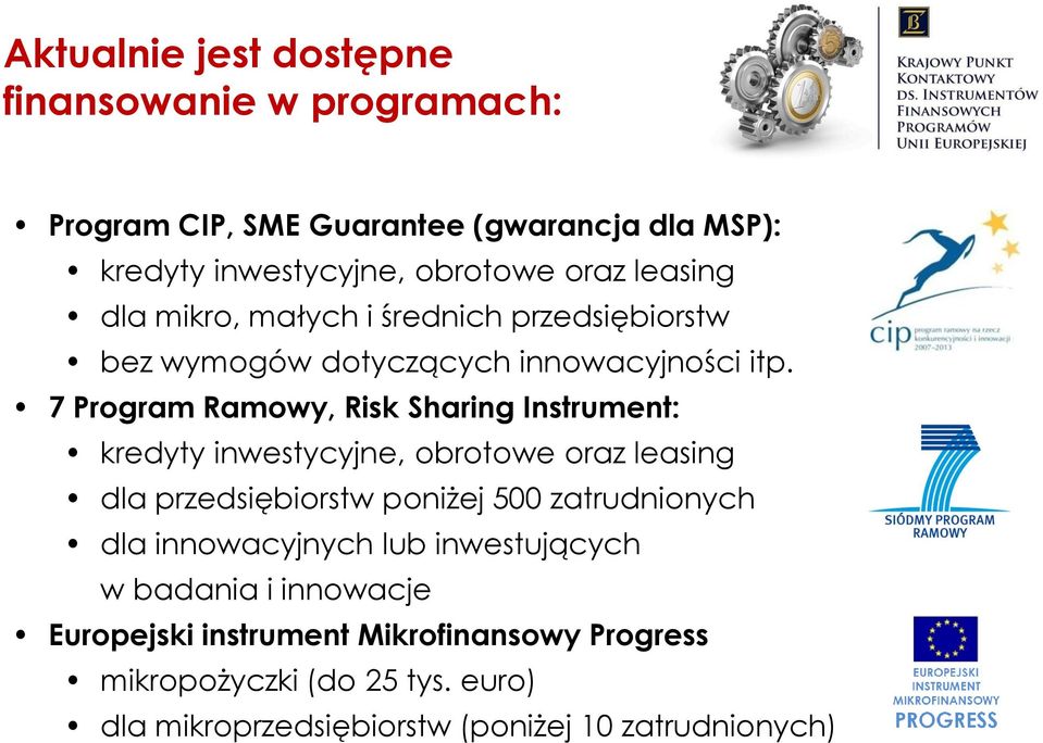 7 Program Ramowy, Risk Sharing Instrument: kredyty inwestycyjne, obrotowe oraz leasing dla przedsiębiorstw poniżej 500 zatrudnionych dla