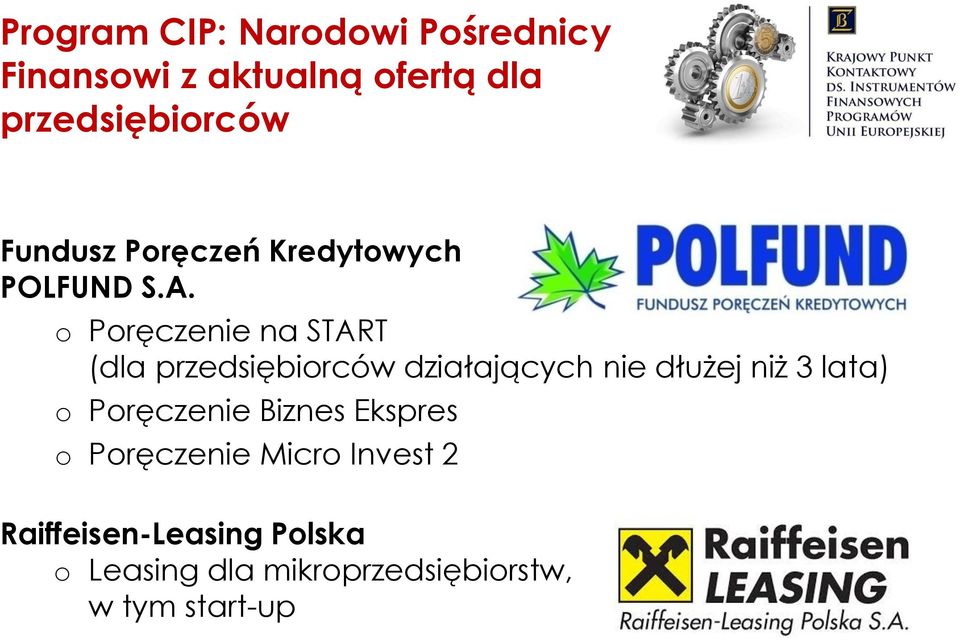 o Poręczenie na START (dla przedsiębiorców działających nie dłużej niż 3 lata) o