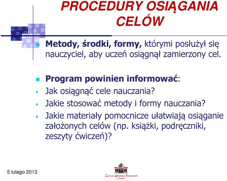 Program powinien informować: Jak osiągnąć cele nauczania?