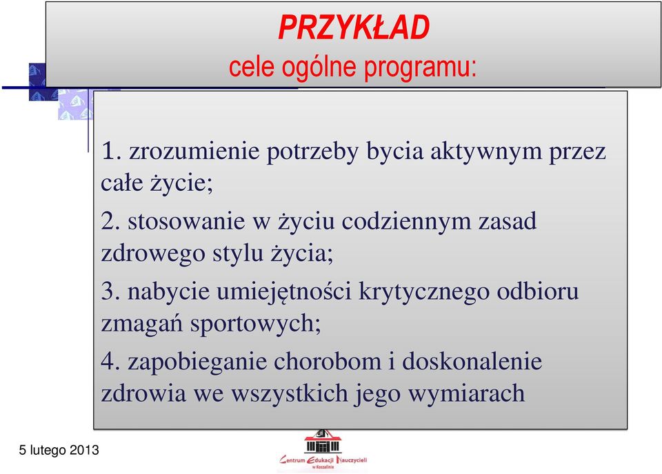 stosowanie w życiu codziennym zasad zdrowego stylu życia; 3.