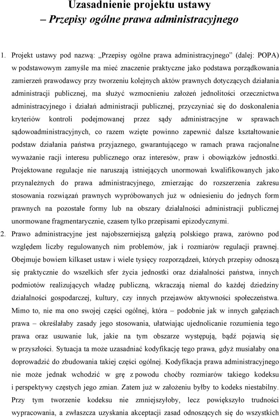 kolejnych aktów prawnych dotyczących działania administracji publicznej, ma służyć wzmocnieniu założeń jednolitości orzecznictwa administracyjnego i działań administracji publicznej, przyczyniać się