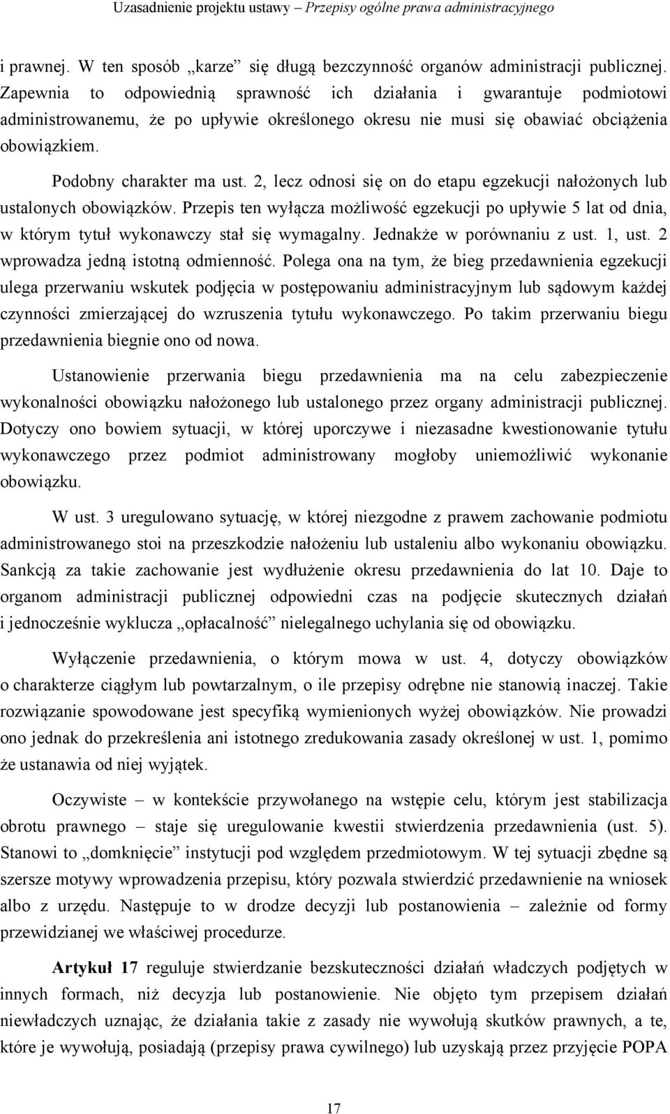 2, lecz odnosi się on do etapu egzekucji nałożonych lub ustalonych obowiązków. Przepis ten wyłącza możliwość egzekucji po upływie 5 lat od dnia, w którym tytuł wykonawczy stał się wymagalny.