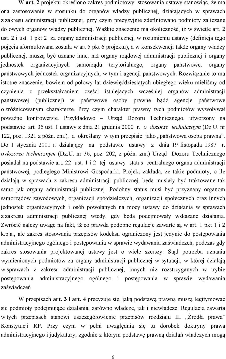 czym precyzyjnie zdefiniowano podmioty zaliczane do owych organów władzy publicznej. Ważkie znaczenie ma okoliczność, iż w świetle art. 2 ust. 2 i ust.