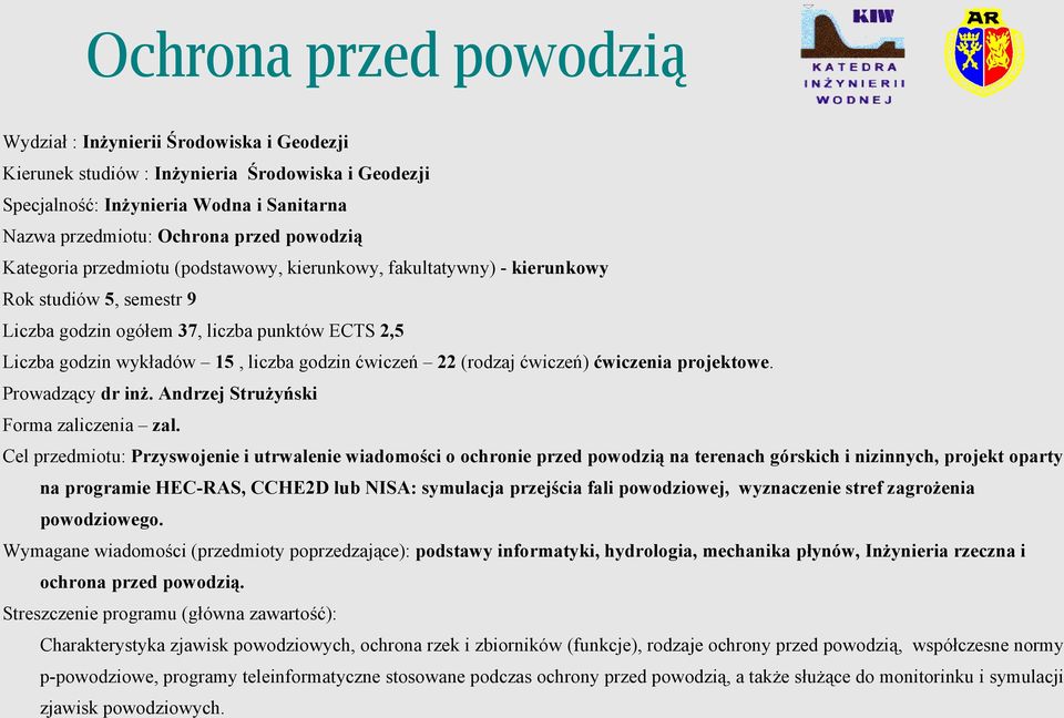 ćwiczeń 22 (rodzaj ćwiczeń) ćwiczenia projektowe. Prowadzący dr inż. Andrzej Strużyński Forma zaliczenia zal.