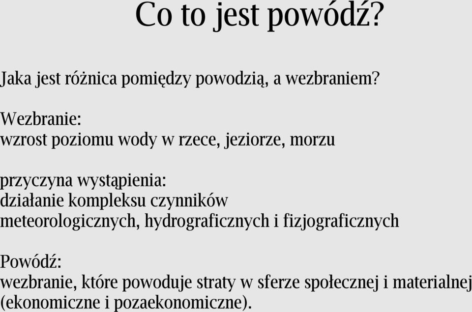 działanie kompleksu czynników meteorologicznych, hydrograficznych i fizjograficznych