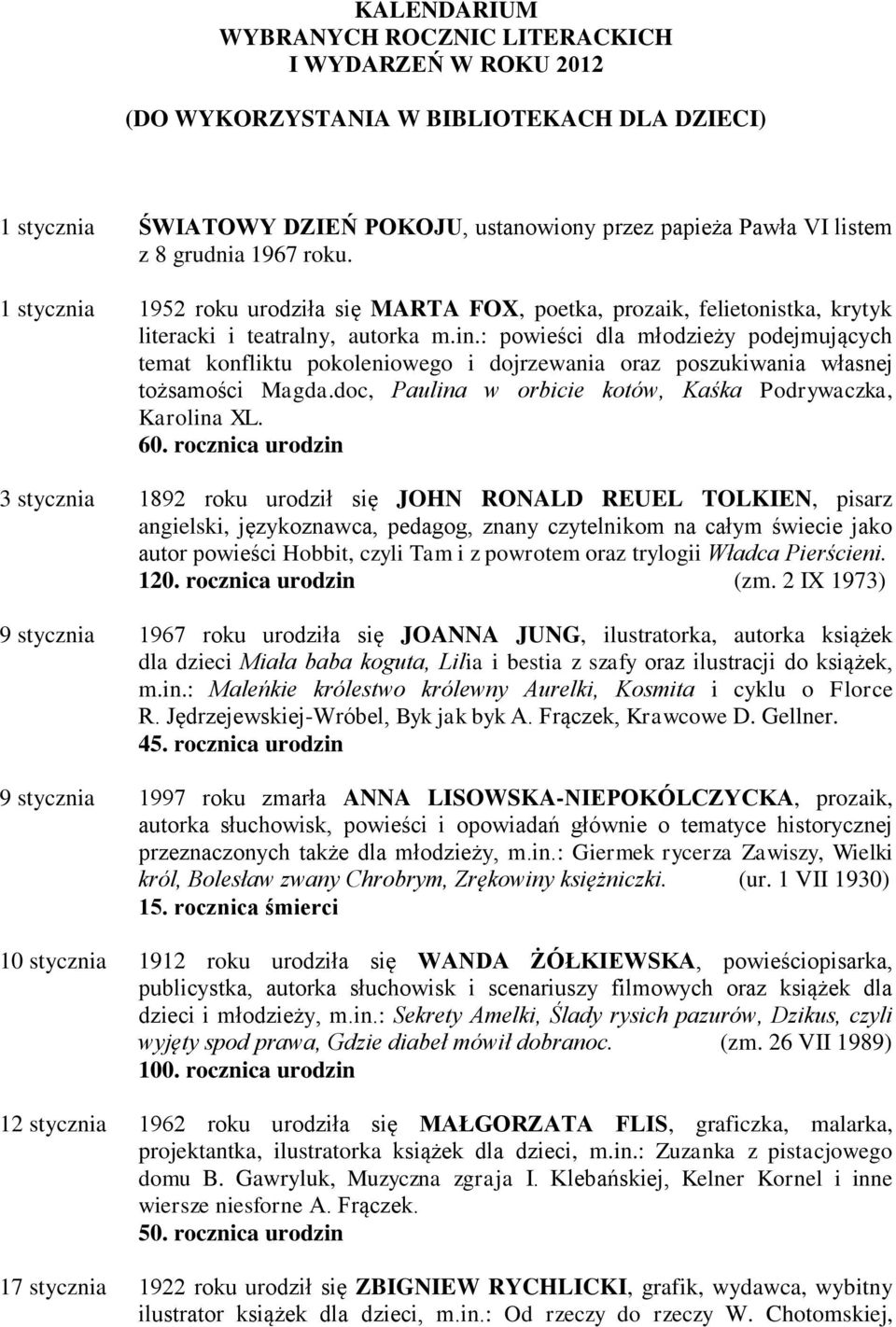 : powieści dla młodzieży podejmujących temat konfliktu pokoleniowego i dojrzewania oraz poszukiwania własnej tożsamości Magda.doc, Paulina w orbicie kotów, Kaśka Podrywaczka, Karolina XL. 60.