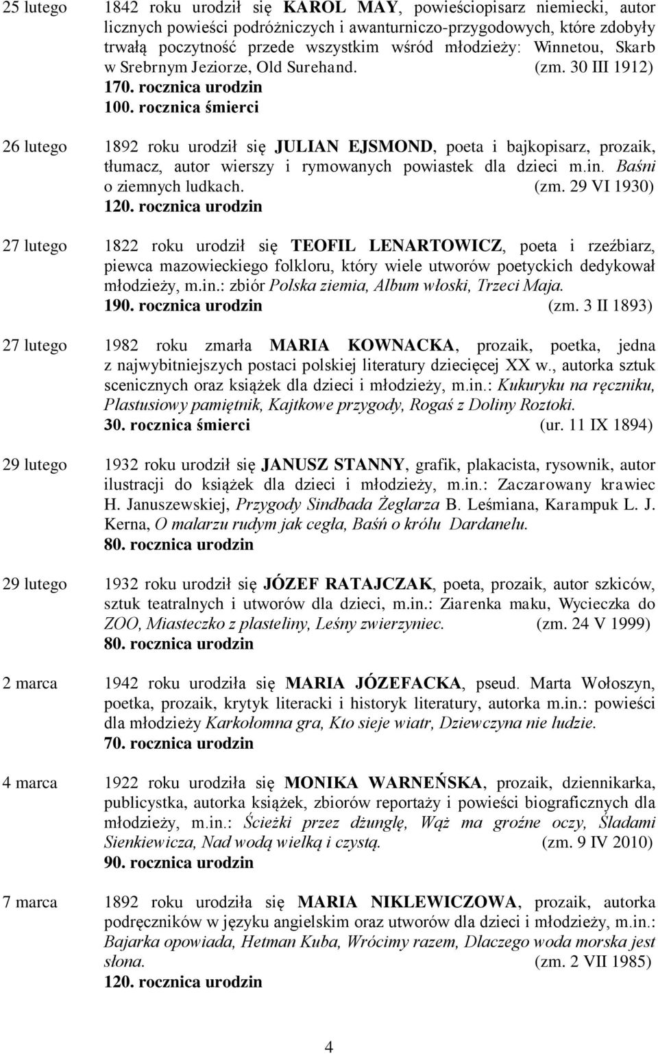 rocznica śmierci 26 lutego 1892 roku urodził się JULIAN EJSMOND, poeta i bajkopisarz, prozaik, tłumacz, autor wierszy i rymowanych powiastek dla dzieci m.in. Baśni o ziemnych ludkach. (zm.