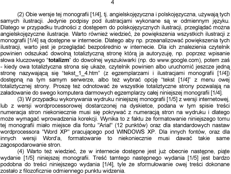 Warto również wiedzieć, że powiększenia wszystkich ilustracji z monografii [1/4] są dostępne w internecie. Dlatego aby np.