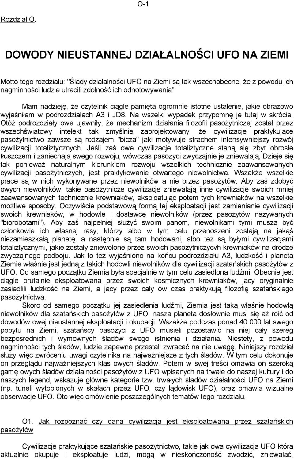 nadzieję, że czytelnik ciągle pamięta ogromnie istotne ustalenie, jakie obrazowo wyjaśniłem w podrozdziałach A3 i JD8. Na wszelki wypadek przypomnę je tutaj w skrócie.