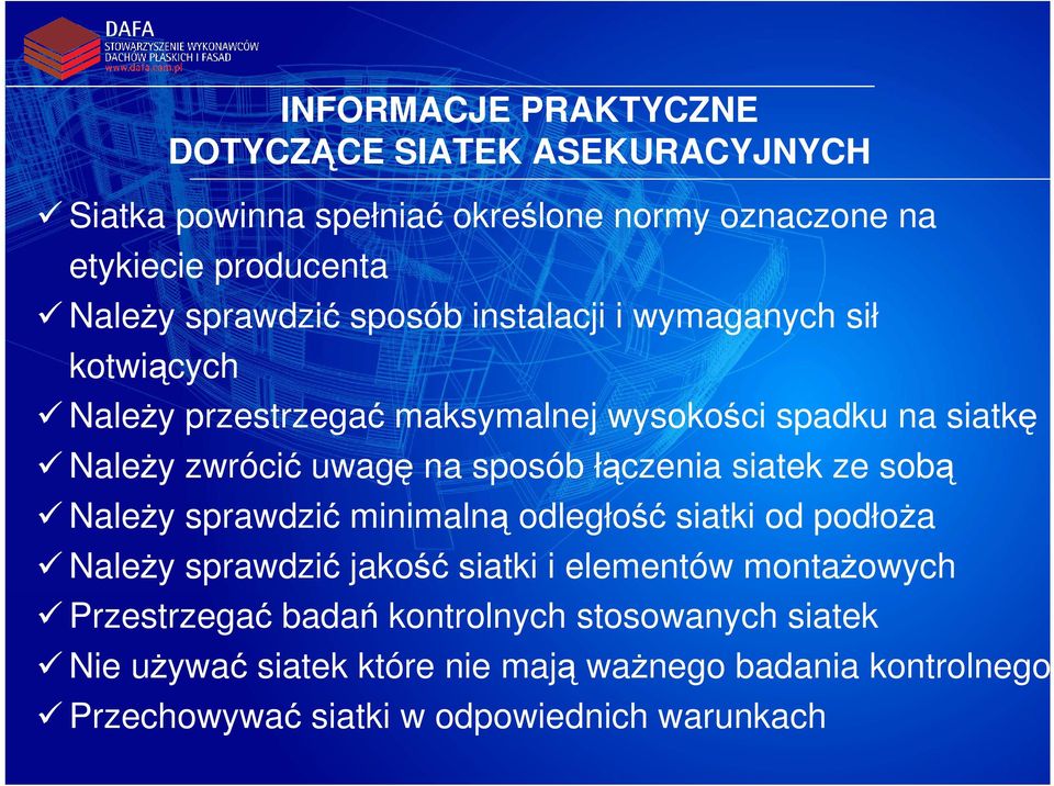 sposób łączenia siatek ze sobą Należy sprawdzić minimalną odległość siatki od podłoża Należy sprawdzić jakość siatki i elementów montażowych