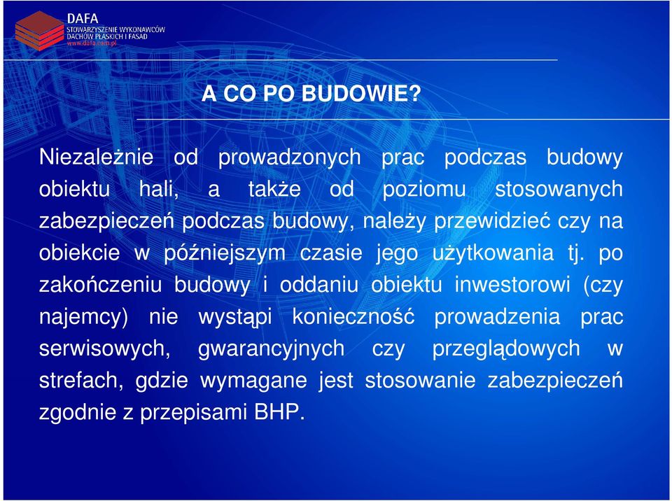 podczas budowy, należy przewidzieć czy na obiekcie w późniejszym czasie jego użytkowania tj.