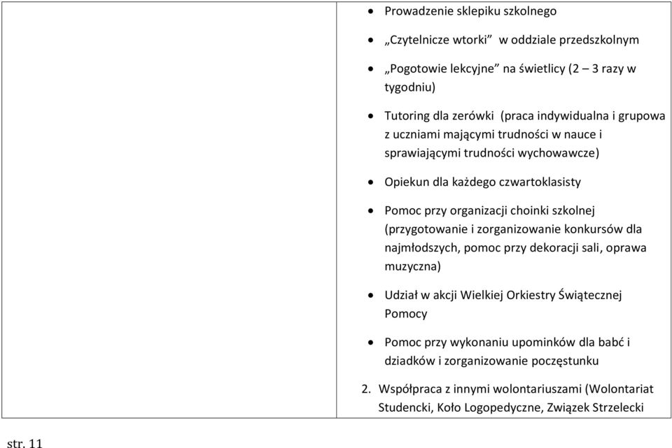 organizacji choinki szkolnej (przygotowanie i zorganizowanie konkursów dla najmłodszych, pomoc przy dekoracji sali, oprawa