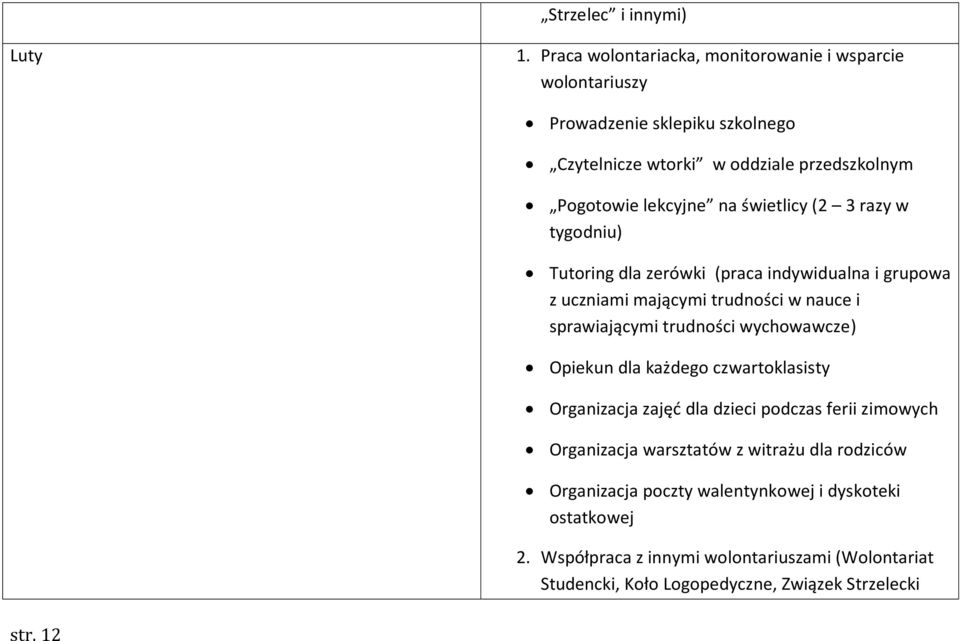 sprawiającymi trudności wychowawcze) Opiekun dla każdego czwartoklasisty Organizacja zajęd dla dzieci podczas