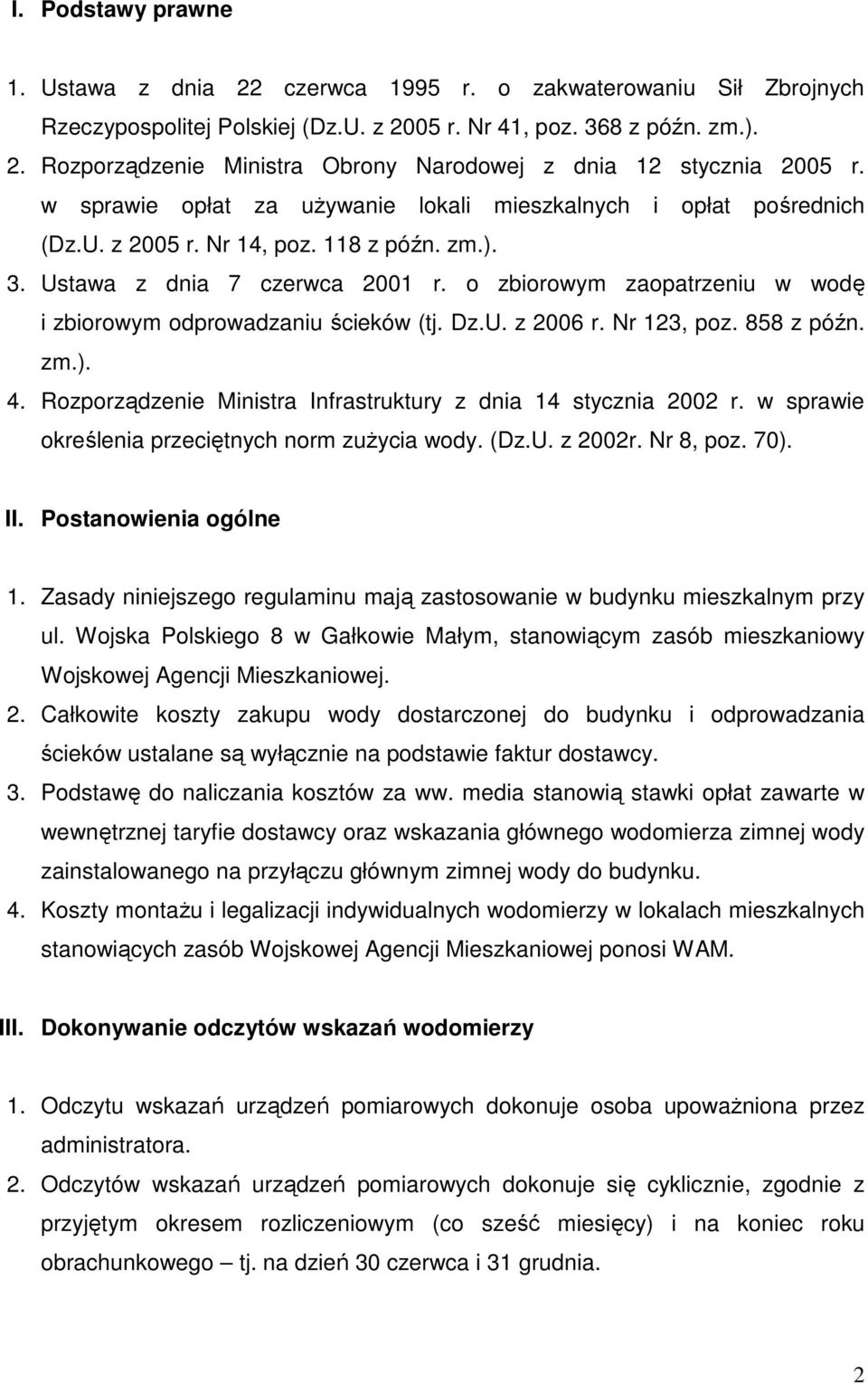 o zbiorowym zaopatrzeniu w wodę i zbiorowym odprowadzaniu ścieków (tj. Dz.U. z 2006 r. Nr 123, poz. 858 z późn. zm.). 4. Rozporządzenie Ministra Infrastruktury z dnia 14 stycznia 2002 r.