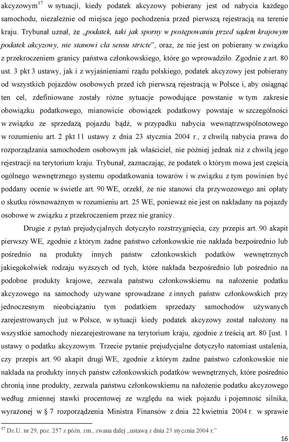 państwa członkowskiego, które go wprowadziło. Zgodnie z art. 80 ust.