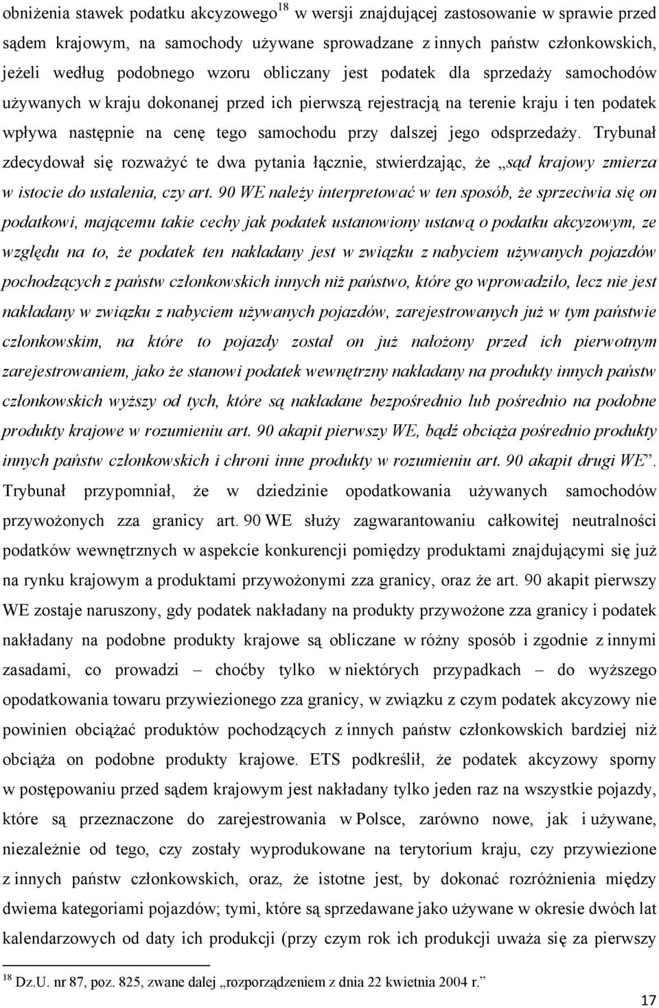 odsprzedaży. Trybunał zdecydował się rozważyć te dwa pytania łącznie, stwierdzając, że sąd krajowy zmierza w istocie do ustalenia, czy art.