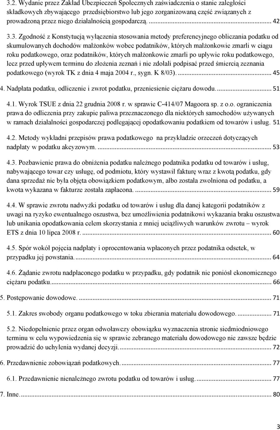 3. Zgodność z Konstytucją wyłączenia stosowania metody preferencyjnego obliczania podatku od skumulowanych dochodów małżonków wobec podatników, których małżonkowie zmarli w ciągu roku podatkowego,