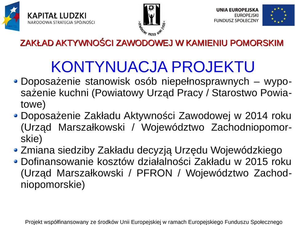 / Województwo Zachodniopomorskie) Zmiana siedziby Zakładu decyzją Urzędu Wojewódzkiego Dofinansowanie