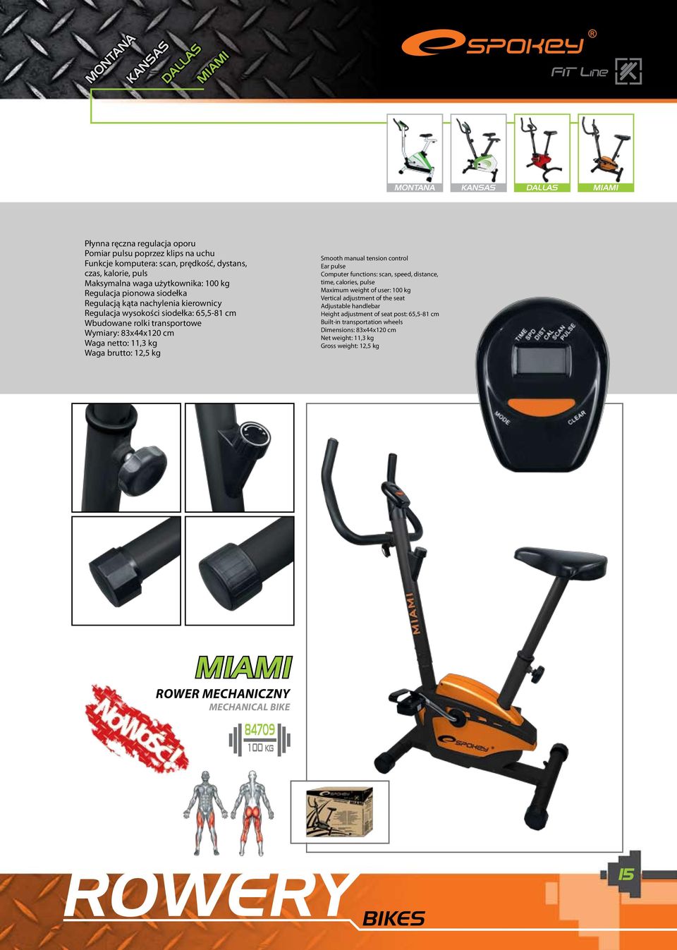 kg Waga brutto: 12,5 kg Smooth manual tension control Ear pulse Computer functions: scan, speed, distance, time, calories, pulse Maximum weight of user: 100 kg Vertical adjustment of the seat