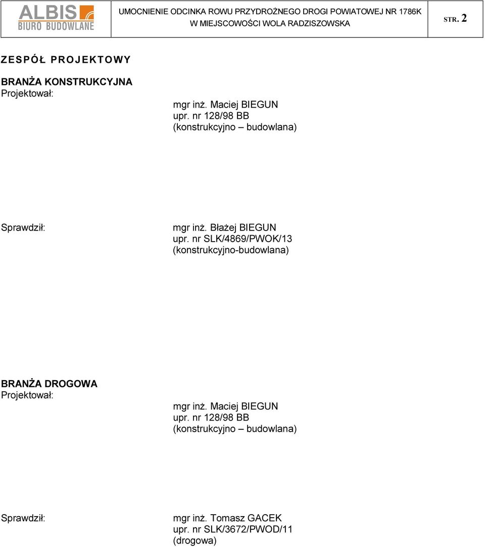 nr SLK/4869/PWOK/13 (konstrukcyjno-budowlana) BRANŻA DROGOWA Projektował: mgr inż.