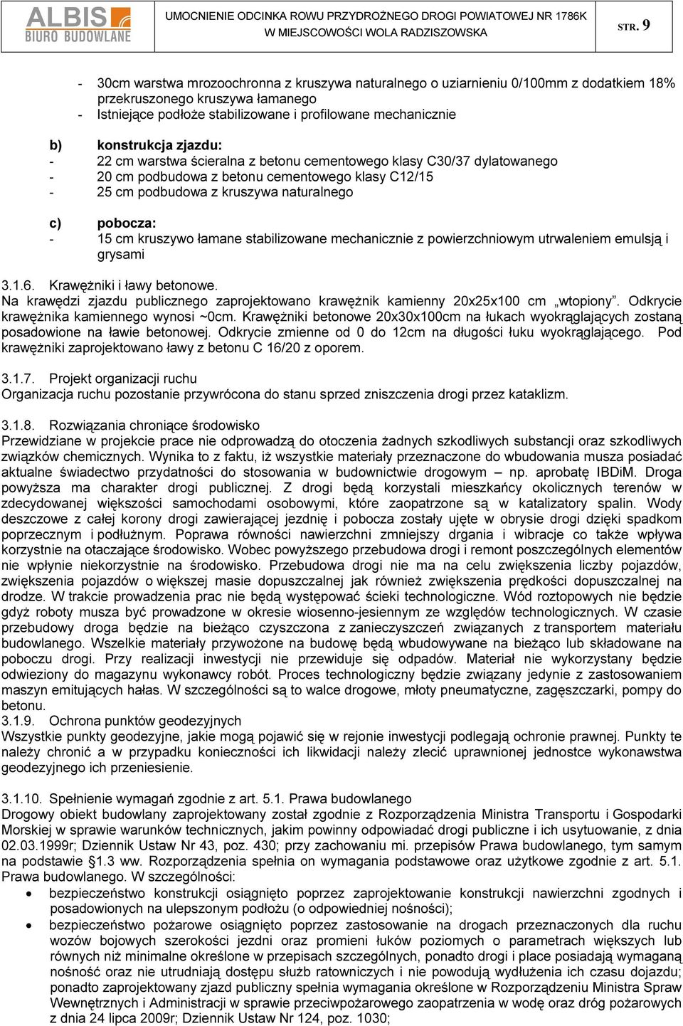 15 cm kruszywo łamane stabilizowane mechanicznie z powierzchniowym utrwaleniem emulsją i grysami 3.1.6. Krawężniki i ławy betonowe.