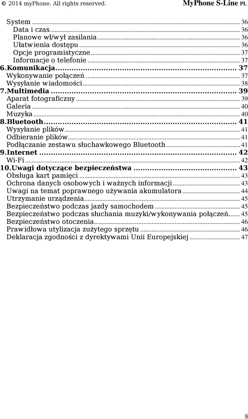 .. 41 Podłączanie zestawu słuchawkowego Bluetooth... 41 9.Internet... 42 Wi-Fi... 42 10.Uwagi dotyczące bezpieczeństwa... 43 Obsługa kart pamięci... 43 Ochrona danych osobowych i ważnych informacji.