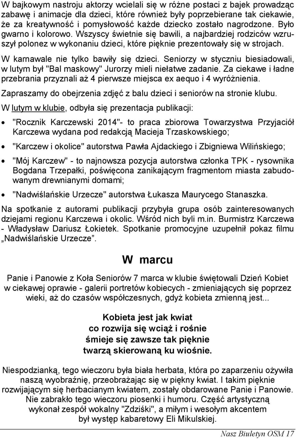 W karnawale nie tylko bawiły się dzieci. Seniorzy w styczniu biesiadowali, w lutym był "Bal maskowy" Jurorzy mieli niełatwe zadanie.