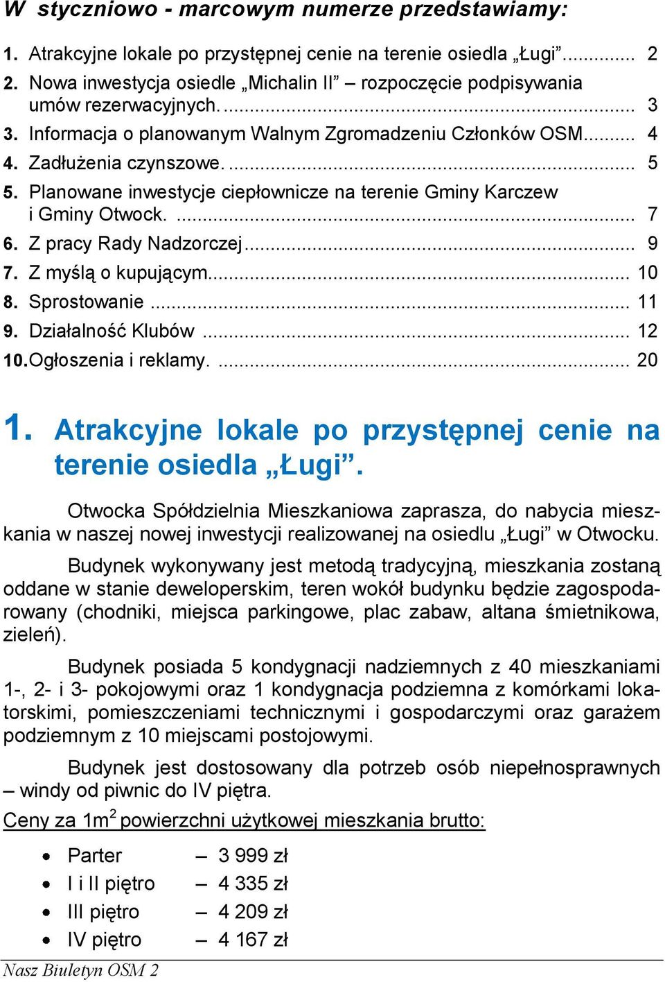 Planowane inwestycje ciepłownicze na terenie Gminy Karczew i Gminy Otwock.... 7 6. Z pracy Rady Nadzorczej... 9 7. Z myślą o kupującym... 10 8. Sprostowanie... 11 9. Działalność Klubów... 12 10.